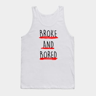 Broke And Bored Tank Top